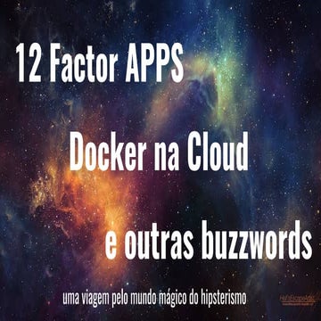 12 Factor APPS Docker na Cloud e outras buzzwords