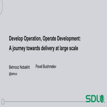 Develop Operation, Operate Development: A journey towards service delivery at...