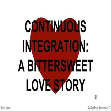 Continuous Integration: a bittersweet love story by Suzie Prince