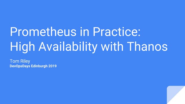Prometheus in Practice: High Availability with Thanos (DevOpsDays Edinburgh 2...