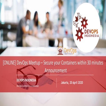 DevOps Indonesia Meetup [ONLINE] - Secure your container within 30 minutes - ...