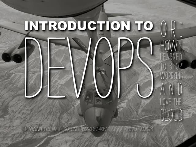 DevOps or: How I Learned to Stop Worrying and Love the Cloud