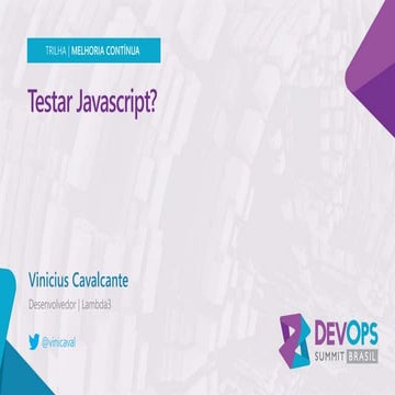 Devops Summit 2017 - Testar Javascript?