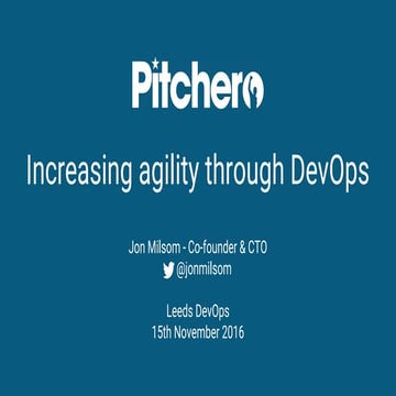 Pitchero - Increasing agility through DevOps - Leeds DevOps November 2016