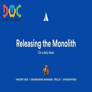 Dev opstalks 2018   releasing the monolith on a daily basis
