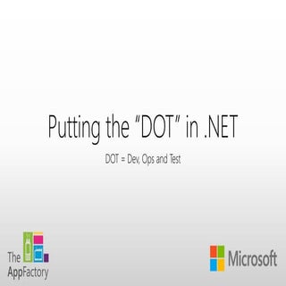 Putting the DOT in .NET - Dev/Ops/Test