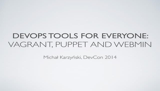 DevOps tools for everyone - Vagrant, Puppet and Webmin