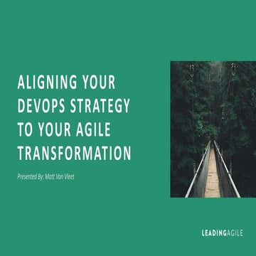 Aligning Your DevOps Strategy to Your Agile Transformation