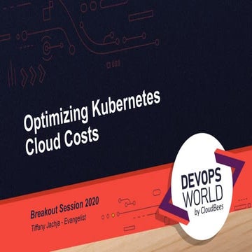 DevOps World 2020: Optimizing Kubernetes Cloud Costs