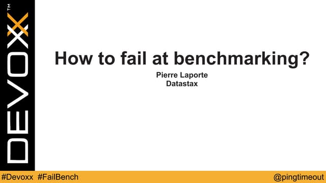 Devoxx BE - How to fail at benchmarking