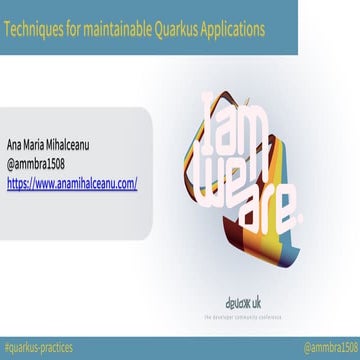 DevoxxUK 2021 Techniques for maintainable Quarkus applications