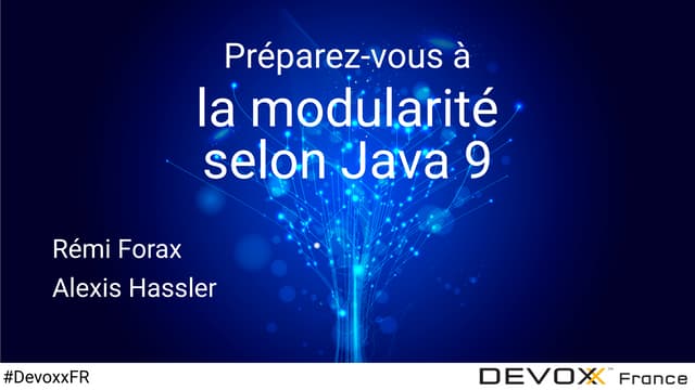 Devoxx17 - Préparez-vous à la modularité selon Java 9