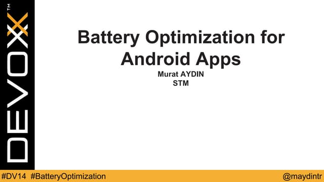 Battery Optimization for Android Apps - Devoxx14