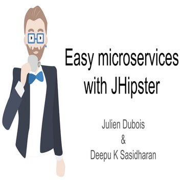 Easy Microservices with JHipster - Devoxx BE 2017 | PPT