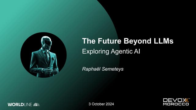 Devoxx Morocco 2024 - The Future Beyond LLMs: Exploring Agentic AI