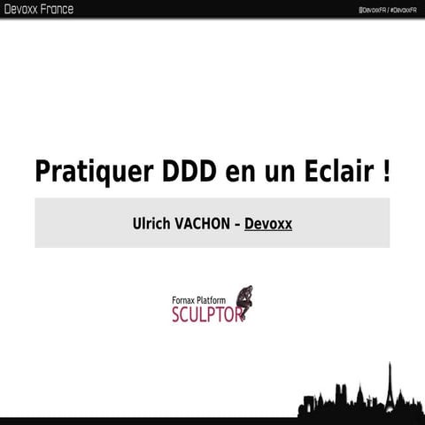 Pratiquer DDD en un éclair (devoxx france 2012)