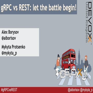 "gRPC vs REST: let the battle begin!" DevoxxUK 2018 edition