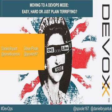 DevoxxUK 2014 "Moving to a DevOps Mode: Easy, Hard, or Just Plain Terrifying?"