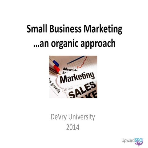 Small Business Marketing - An Organic Approach (Fleischner: March 2014)