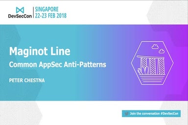 DevSecCon Singapore 2018 - Maginot Line – 6 Common AppSec Anti-Patterns Preve...