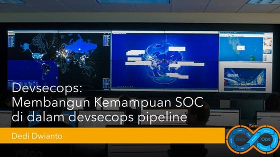 Devsecops: membangun kemampuan soc di dalam devsecops pipeline - Dedi Dwianto