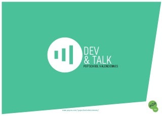 Dev and talk - POP School Valenciennes