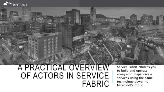 Devteach 2016: A practical overview of actors in service fabric