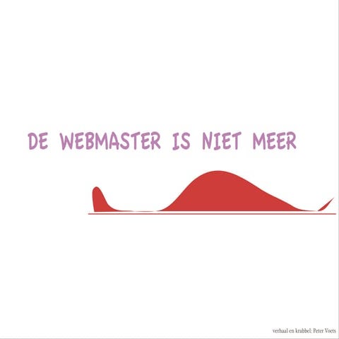 De webmaster is niet meer  (beknopte versie)