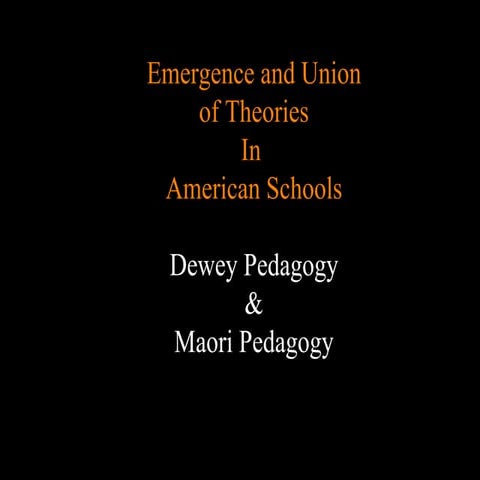 EMERGENCE: Maori and Dewey Pedagogies