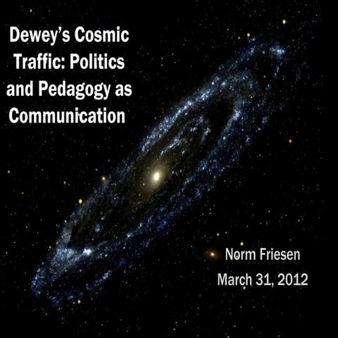 Dewey’s cosmic traffic