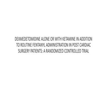 DEXMEDETOMIDINE ALONE OR WITH KETAMINE IN ADDITION TO 2.pptx