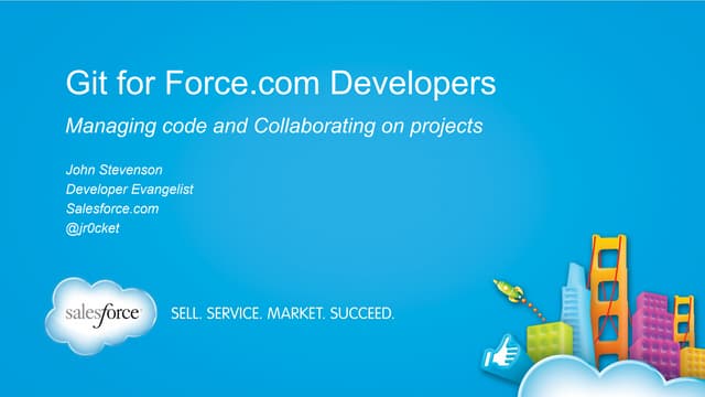 Dreamforce 13 developer session: Git for Force.com developers