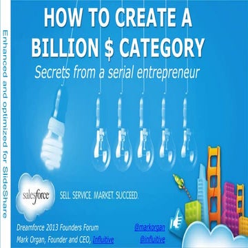 How To Create A Billion $ Category: Mark Organ's Dreamforce '13 Keynote