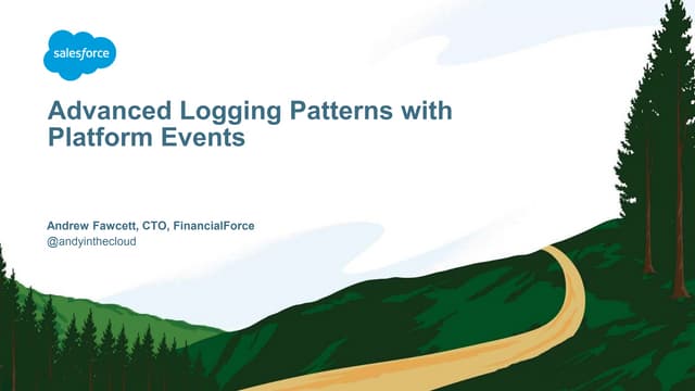Dreamforce 2017 - Advanced Logging Patterns with Platform Events