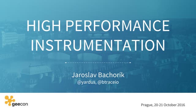 GeeCon2016- High Performance Instrumentation (handout)
