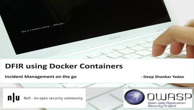 DFIR using Docker Containers by Deep Shankar Yadav