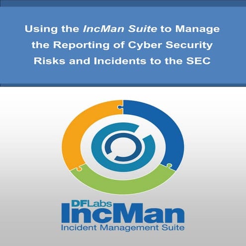 Using the IncMan Suite to Manage the Reporting of Cyber Security Risks and In...