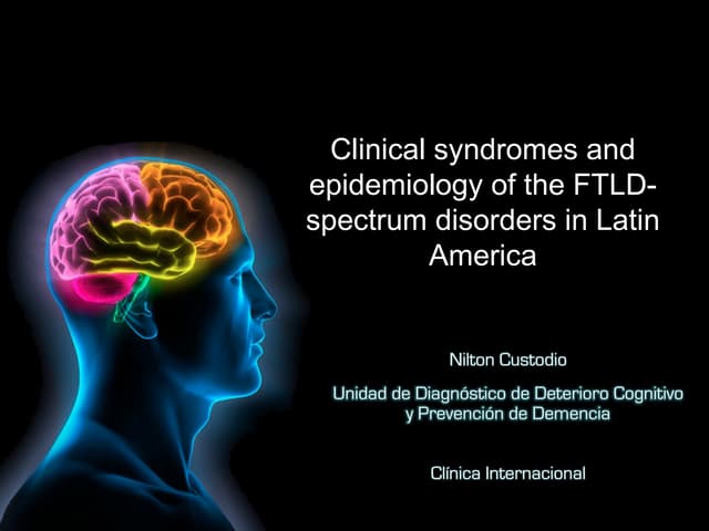 Clinical Syndromes and Epidemiology of the FTLD-Spectrum Disorders in Latin A...