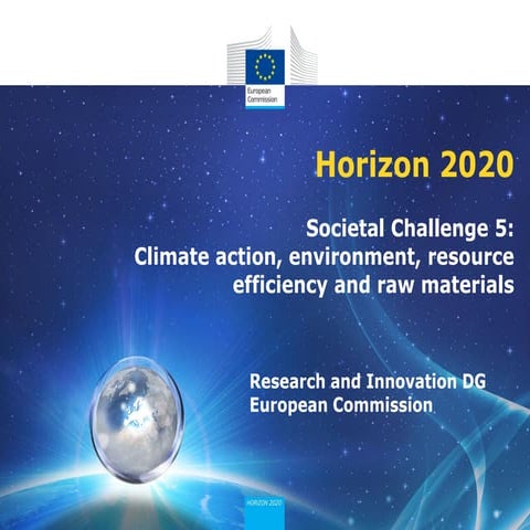 Horizon 2020, Societal Challenge 5: Climate action, environment, resource eff...