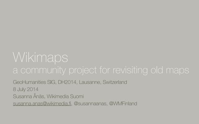 Wikimaps - a community project for revisiting old maps - DH2014 - 8 July 2014