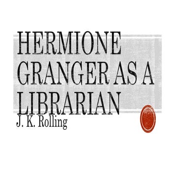 I am sharing_sem_4_presentation_p1_Hermione Granger as a librarian in Harry Potter with_you