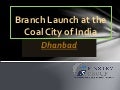 Branch Launch at the Coal City of India | Dhanbad
