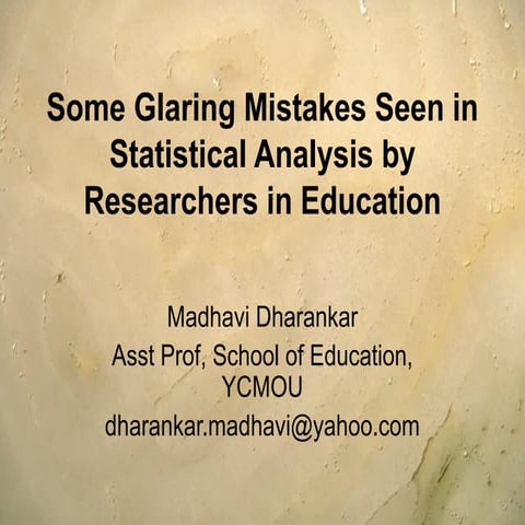 Some Glaring Mistakes made by Researchers in Education in Statistical Analysis