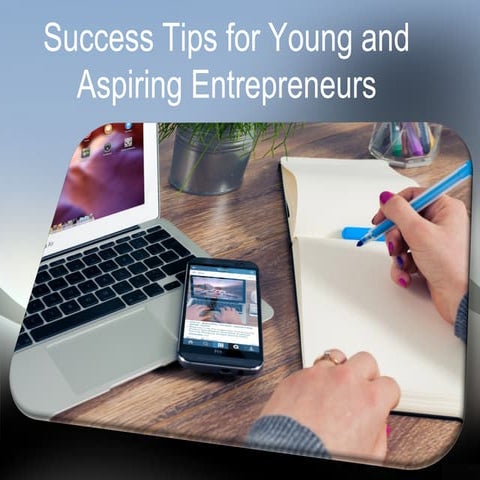  Success Tips for Young and Aspiring Entrepreneurs 