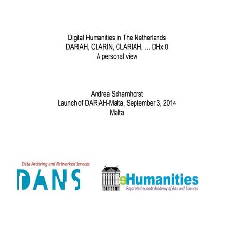Digital Humanities in The Netherlands DARIAH, CLARIN, CLARIAH, … DHx.0 A pers...
