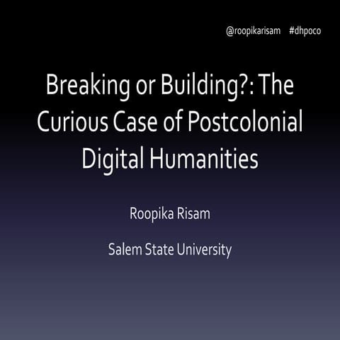 Breaking or Building?: The Curious Case of Postcolonial Digital Humanities - ...