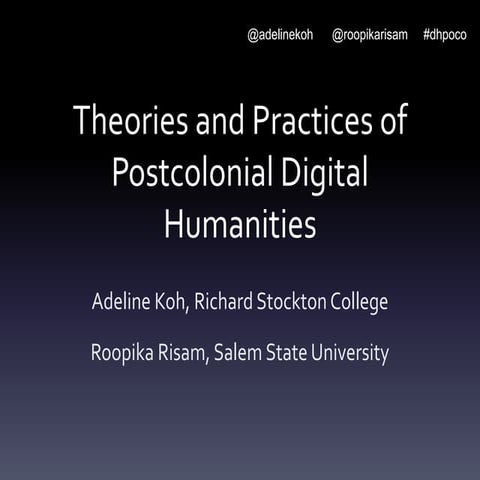 Theories and Practices of Postcolonial Digital Humanities - Roopika Risam and...