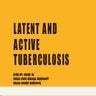 Tuberculosis ( latent and active)