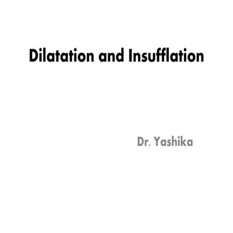 Dilatation and Insufflation