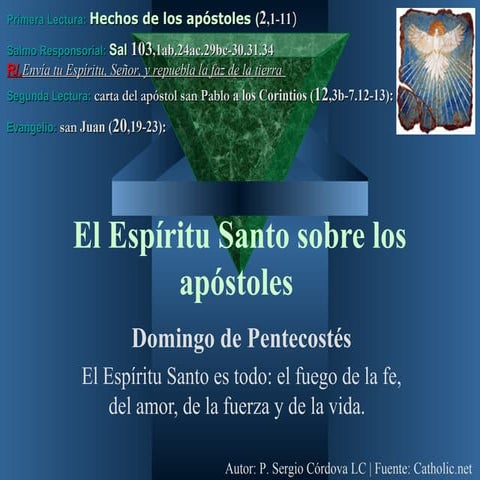 En la solemnidad de hoy celebramos la venida del Espíritu Santo sobre los apó...